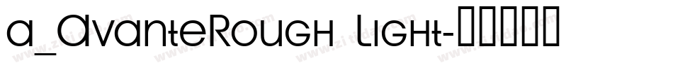 a_AvanteRough Light字体转换